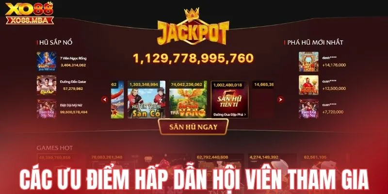 Các ưu điểm hấp dẫn hội viên tham gia