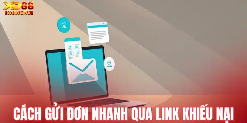 Cách gửi đơn nhanh qua link khiếu nại Xo88