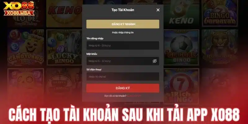 Cách tạo tài khoản sau khi tải app Xo88