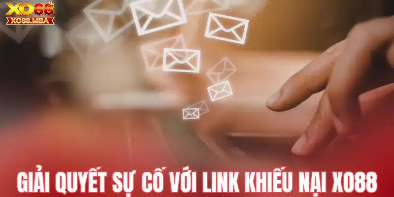 Giải quyết sự cố với link khiếu nại Xo88