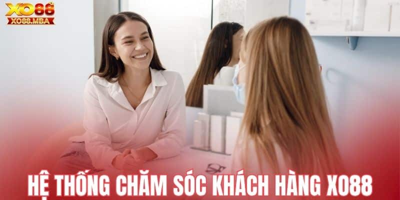 Hệ thống chăm sóc khách hàng Xo88 phát triển nhanh