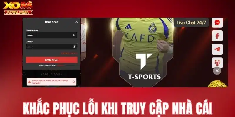 Khắc phục lỗi khi truy cập nhà cái