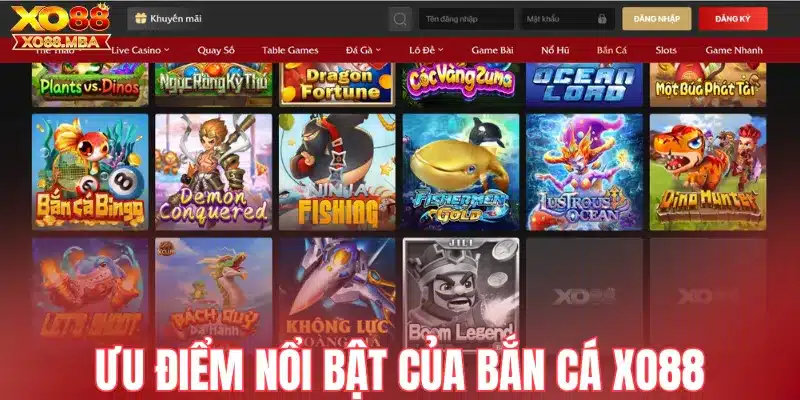 Khám phá ưu điểm nổi bật của bắn cá Xo88