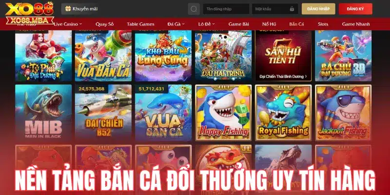 Nền tảng bắn cá đổi thưởng uy tín hàng đầu
